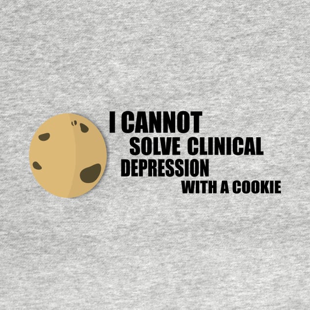 look,i cannot solve clinical depression with a cookie. by thjstorm